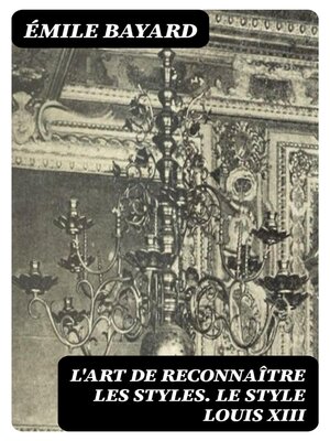 cover image of L'Art de reconnaître les styles. Le Style Louis XIII